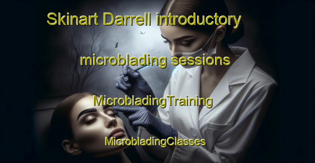 Skinart Darrell introductory microblading sessions | MicrobladingTraining | MicrobladingClasses | SkinartTraining-Canada
