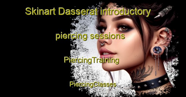 Skinart Dasserat introductory piercing sessions | #PiercingTraining #PiercingClasses #SkinartTraining-Canada