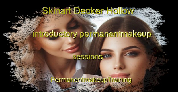 Skinart Decker Hollow introductory permanentmakeup sessions | PermanentmakeupTraining | PermanentmakeupClasses | SkinartTraining-Canada