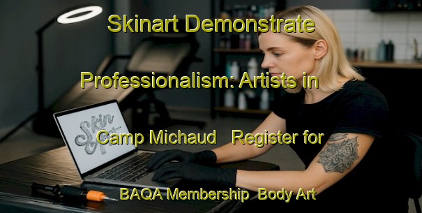 Skinart Demonstrate Professionalism: Artists in Camp Michaud - Register for BAQA Membership | Body Art Qualification Authority | BAQA-Canada