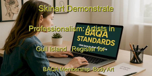 Skinart Demonstrate Professionalism: Artists in Gull Island - Register for BAQA Membership | Body Art Qualification Authority | BAQA-Canada