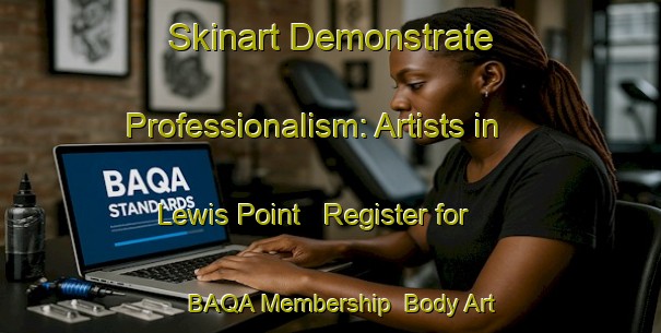 Skinart Demonstrate Professionalism: Artists in Lewis Point - Register for BAQA Membership | Body Art Qualification Authority | BAQA-Canada