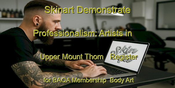 Skinart Demonstrate Professionalism: Artists in Upper Mount Thom - Register for BAQA Membership | Body Art Qualification Authority | BAQA-Canada