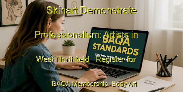 Skinart Demonstrate Professionalism: Artists in West Northfield - Register for BAQA Membership | Body Art Qualification Authority | BAQA-Canada
