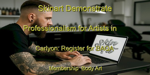 Skinart Demonstrate Professionalism for Artists in Carlyon: Register for BAQA Membership | Body Art Qualification Authority | BAQA-Canada