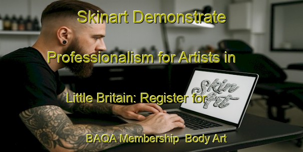 Skinart Demonstrate Professionalism for Artists in Little Britain: Register for BAQA Membership | Body Art Qualification Authority | BAQA-Canada