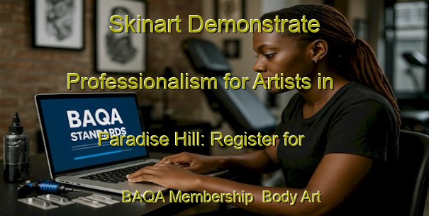 Skinart Demonstrate Professionalism for Artists in Paradise Hill: Register for BAQA Membership | Body Art Qualification Authority | BAQA-Canada