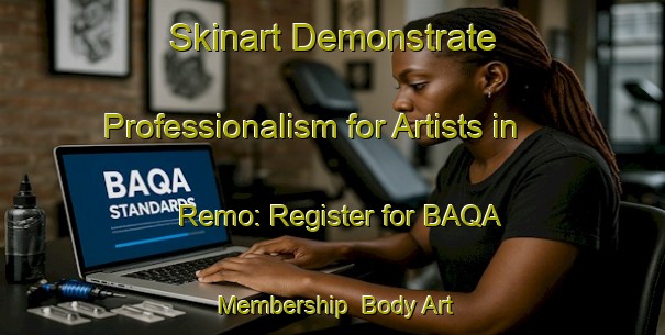 Skinart Demonstrate Professionalism for Artists in Remo: Register for BAQA Membership | Body Art Qualification Authority | BAQA-Canada
