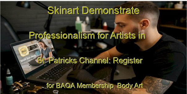 Skinart Demonstrate Professionalism for Artists in St  Patricks Channel: Register for BAQA Membership | Body Art Qualification Authority | BAQA-Canada