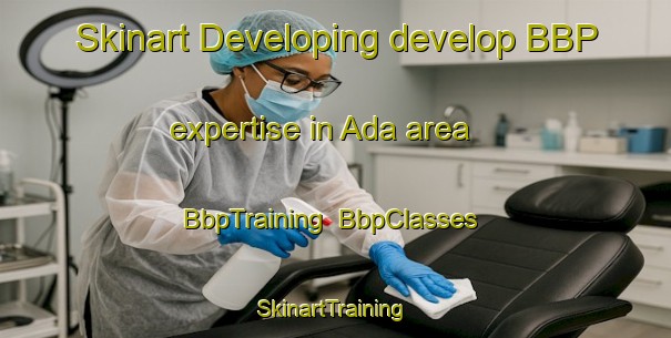 Skinart Developing develop BBP expertise in Ada area | BbpTraining | BbpClasses | SkinartTraining-Canada