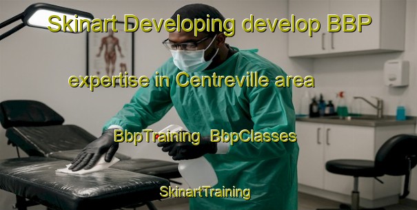 Skinart Developing develop BBP expertise in Centreville area | BbpTraining | BbpClasses | SkinartTraining-Canada
