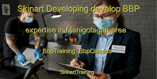 Skinart Developing develop BBP expertise in Manigotagan area | BbpTraining | BbpClasses | SkinartTraining-Canada