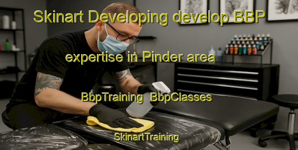 Skinart Developing develop BBP expertise in Pinder area | BbpTraining | BbpClasses | SkinartTraining-Canada