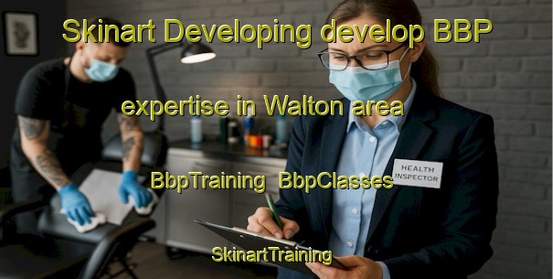 Skinart Developing develop BBP expertise in Walton area | BbpTraining | BbpClasses | SkinartTraining-Canada