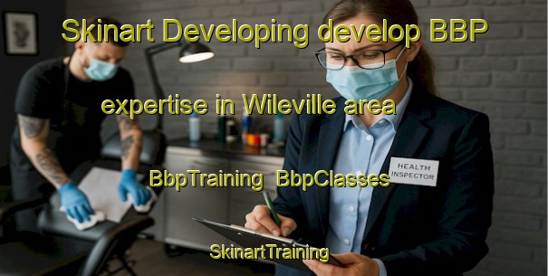 Skinart Developing develop BBP expertise in Wileville area | BbpTraining | BbpClasses | SkinartTraining-Canada
