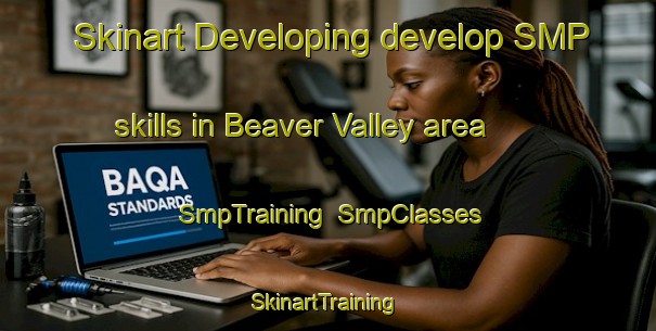Skinart Developing develop SMP skills in Beaver Valley area | SmpTraining | SmpClasses | SkinartTraining-Canada