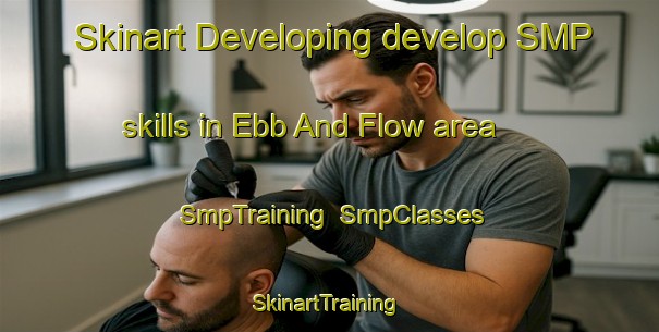 Skinart Developing develop SMP skills in Ebb And Flow area | SmpTraining | SmpClasses | SkinartTraining-Canada
