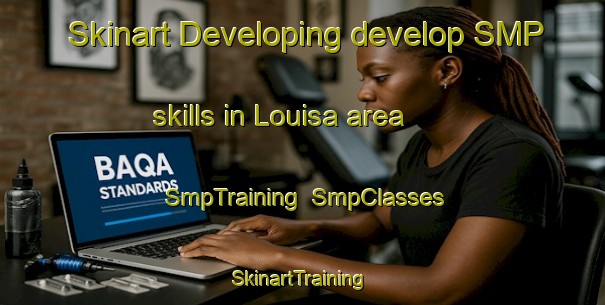 Skinart Developing develop SMP skills in Louisa area | SmpTraining | SmpClasses | SkinartTraining-Canada