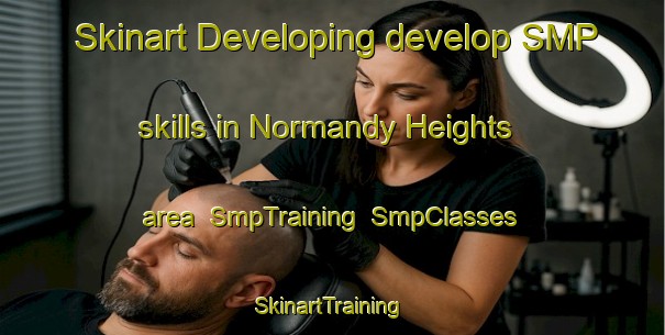 Skinart Developing develop SMP skills in Normandy Heights area | SmpTraining | SmpClasses | SkinartTraining-Canada