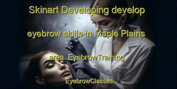 Skinart Developing develop eyebrow skills in Maple Plains area | EyebrowTraining | EyebrowClasses | SkinartTraining-Canada