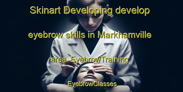 Skinart Developing develop eyebrow skills in Markhamville area | EyebrowTraining | EyebrowClasses | SkinartTraining-Canada