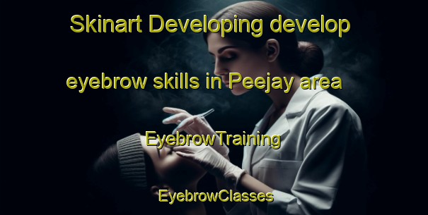 Skinart Developing develop eyebrow skills in Peejay area | EyebrowTraining | EyebrowClasses | SkinartTraining-Canada
