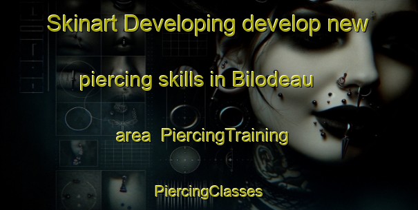 Skinart Developing develop new piercing skills in Bilodeau area | #PiercingTraining #PiercingClasses #SkinartTraining-Canada