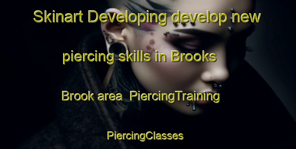 Skinart Developing develop new piercing skills in Brooks Brook area | PiercingTraining | PiercingClasses | SkinartTraining-Canada