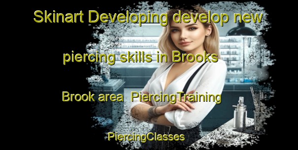 Skinart Developing develop new piercing skills in Brooks Brook area | PiercingTraining | PiercingClasses | SkinartTraining-Canada