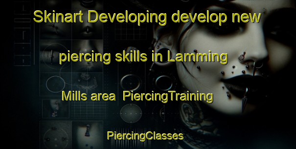 Skinart Developing develop new piercing skills in Lamming Mills area | PiercingTraining | PiercingClasses | SkinartTraining-Canada