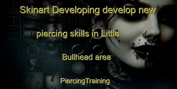 Skinart Developing develop new piercing skills in Little Bullhead area | PiercingTraining | PiercingClasses | SkinartTraining-Canada