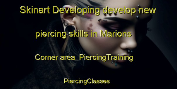 Skinart Developing develop new piercing skills in Marions Corner area | PiercingTraining | PiercingClasses | SkinartTraining-Canada