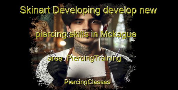 Skinart Developing develop new piercing skills in Mckague area | PiercingTraining | PiercingClasses | SkinartTraining-Canada