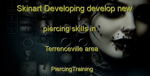 Skinart Developing develop new piercing skills in Terrenceville area | PiercingTraining | PiercingClasses | SkinartTraining-Canada