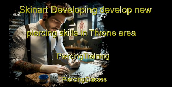 Skinart Developing develop new piercing skills in Throne area | PiercingTraining | PiercingClasses | SkinartTraining-Canada
