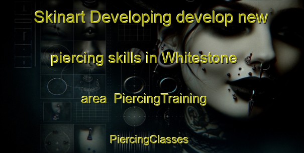 Skinart Developing develop new piercing skills in Whitestone area | PiercingTraining | PiercingClasses | SkinartTraining-Canada