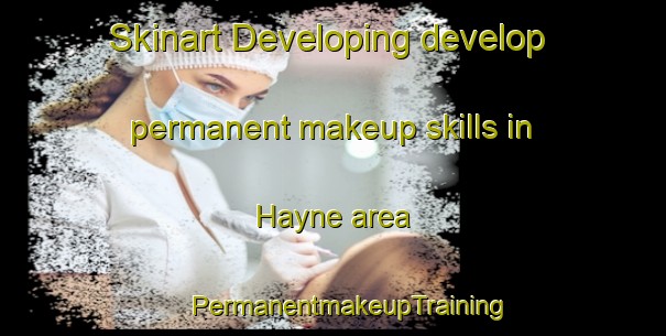 Skinart Developing develop permanent makeup skills in Hayne area | #PermanentmakeupTraining #PermanentmakeupClasses #SkinartTraining-Canada