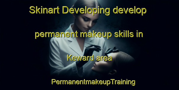 Skinart Developing develop permanent makeup skills in Keward area | #PermanentmakeupTraining #PermanentmakeupClasses #SkinartTraining-Canada