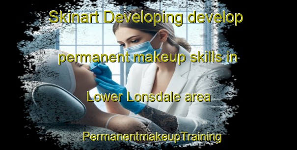 Skinart Developing develop permanent makeup skills in Lower Lonsdale area | PermanentmakeupTraining | PermanentmakeupClasses | SkinartTraining-Canada