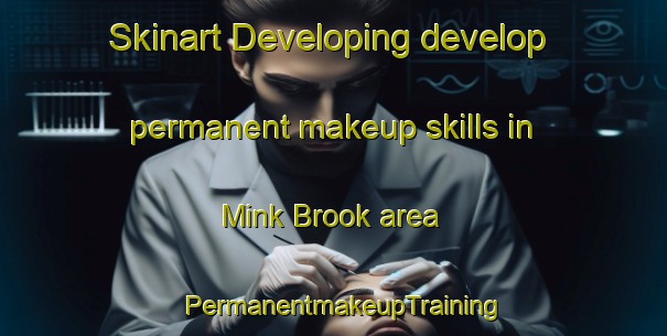 Skinart Developing develop permanent makeup skills in Mink Brook area | PermanentmakeupTraining | PermanentmakeupClasses | SkinartTraining-Canada