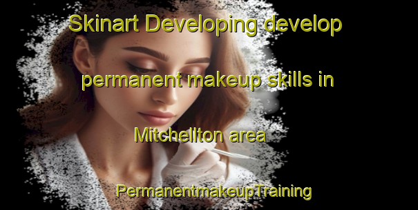 Skinart Developing develop permanent makeup skills in Mitchellton area | PermanentmakeupTraining | PermanentmakeupClasses | SkinartTraining-Canada