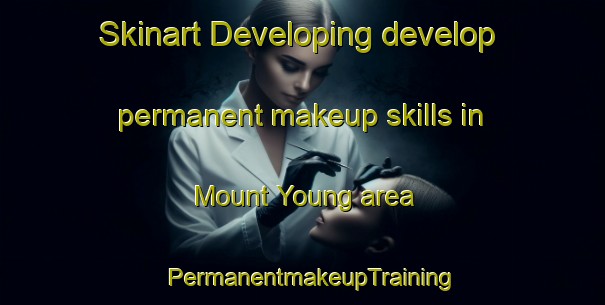 Skinart Developing develop permanent makeup skills in Mount Young area | PermanentmakeupTraining | PermanentmakeupClasses | SkinartTraining-Canada