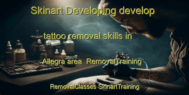 Skinart Developing develop tattoo removal skills in Allegra area | #RemovalTraining #RemovalClasses #SkinartTraining-Canada