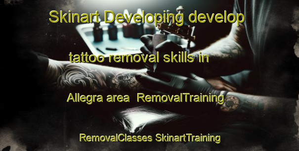 Skinart Developing develop tattoo removal skills in Allegra area | #RemovalTraining #RemovalClasses #SkinartTraining-Canada