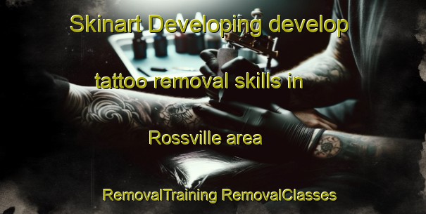 Skinart Developing develop tattoo removal skills in Rossville area | #RemovalTraining #RemovalClasses #SkinartTraining-Canada