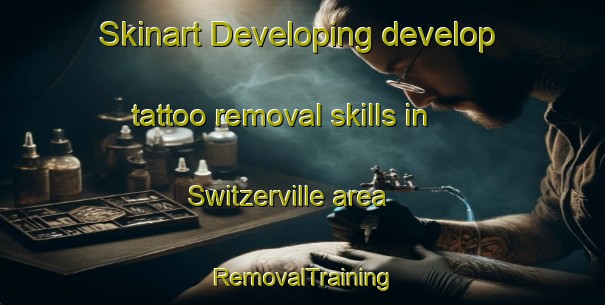 Skinart Developing develop tattoo removal skills in Switzerville area | RemovalTraining | RemovalClasses | SkinartTraining-Canada
