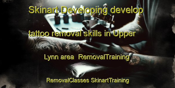 Skinart Developing develop tattoo removal skills in Upper Lynn area | #RemovalTraining #RemovalClasses #SkinartTraining-Canada