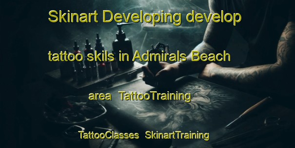 Skinart Developing develop tattoo skils in Admirals Beach area | TattooTraining | TattooClasses | SkinartTraining-Canada