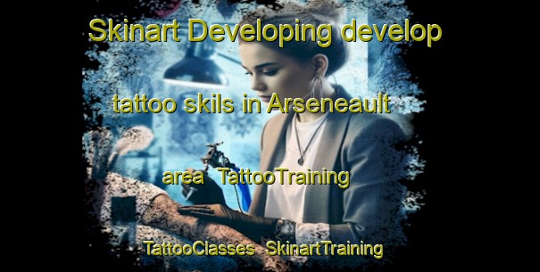 Skinart Developing develop tattoo skils in Arseneault area | TattooTraining | TattooClasses | SkinartTraining-Canada