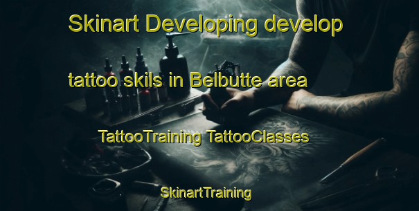 Skinart Developing develop tattoo skils in Belbutte area | #TattooTraining #TattooClasses #SkinartTraining-Canada